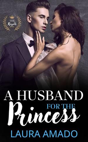 A Husband for the Princess by Laura Amado