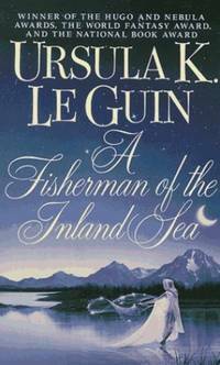 A Fisherman of the Inland Sea by Ursula K. Le Guin