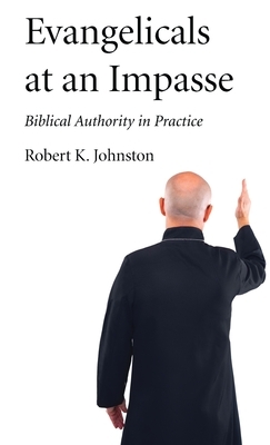 Evangelicals at an Impasse by Robert K. Johnston