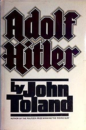 Adolf Hitler: Vol. 1 by John Toland, John Toland