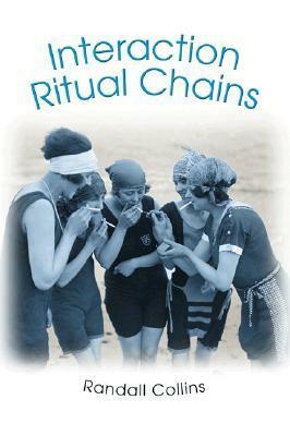 Interaction Ritual Chains by Randall Collins