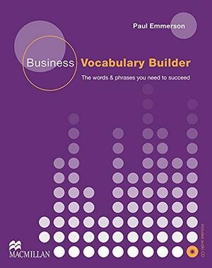 Business Vocabulary Builder: The Words &amp; Phrases You Need to Succeed. Intermediate to upper-intermediate by Paul Emmerson