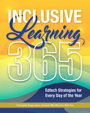 Inclusive Learning 365: Edtech Strategies for Every Day of the Year by Mike Marotta, Karen Janowski, Christopher Bugaj