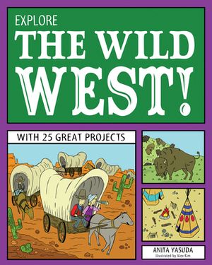 Explore the Wild West! by Anita Yasuda