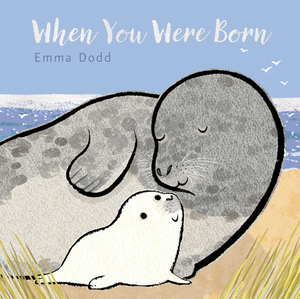 When You Were Born by Emma Dodd