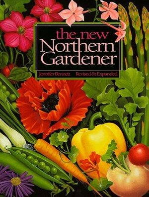 The New Northern Gardener by Jennifer Bennett