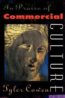 In Praise of Commercial Culture by Tyler Cowen