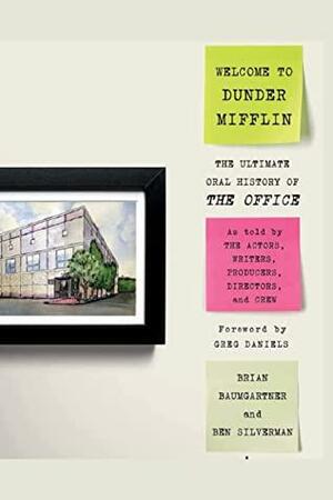 Welcome to Dunder Mifflin The Ultimate Oral History of The Office: Notebook for fans by Greg Daniels, Brian Baumgartner, Ben Silverman