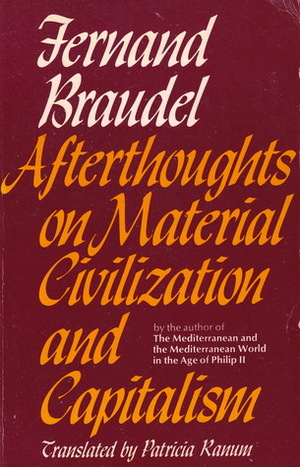 Afterthoughts on Material Civilization and Capitalism by Fernand Braudel