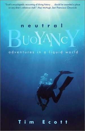 Neutral Buoyancy: Adventures in a Liquid World by Tim Ecott