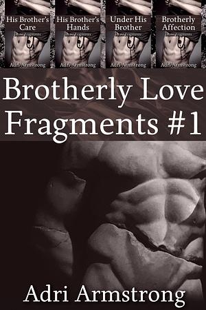 Brotherly Love Fragments #1 by Adri Armstrong