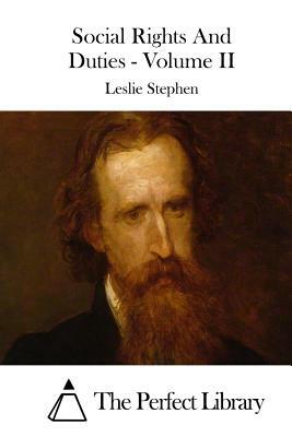 Social Rights And Duties - Volume II by Leslie Stephen