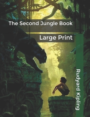 The Second Jungle Book: Large Print by Rudyard Kipling