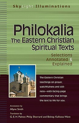 Philokalia--The Eastern Christian Spiritual Texts: Selections Annotated & Explained by Kallistos Ware, Philip Sherrard, Allyne Smith