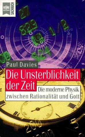 Die Unsterblichkeit Der Zeit: Die Moderne Physik Zwischen Rationalität Und Gott by Paul C.W. Davies