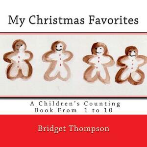 My Christmas Favorites: A Christmas Counting Book From 1 to 10 by Bridget Thompson