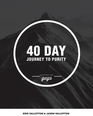 40-Day Journey To Purity (GUYS) by Kris Vallotton, Jason Vallotton