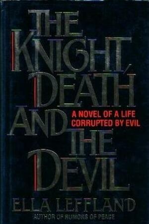 The Knight, Death, and the Devil by Ella Leffland