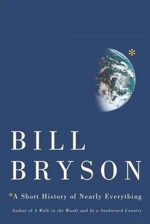 A Short History of Nearly Everything by Bill Bryson