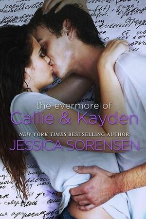 The Evermore of Callie and Kayden by Jessica Sorensen