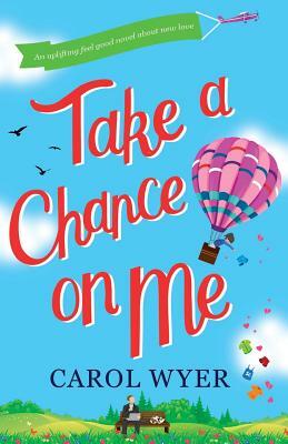 Take a Chance on Me by Carol Wyer