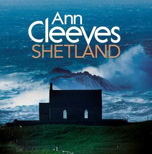 Shetland by Ann Cleeves