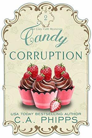 Candy Corruption by C.A. Phipps