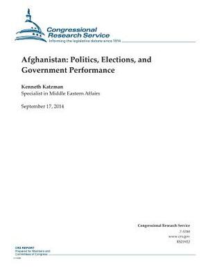 Afghanistan: Politics, Elections, and Government Performance by Congressional Research Service, Kenneth Katzman