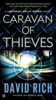 Caravan of Thieves: A Lieutenant Rollie Waters Novel by David Rich