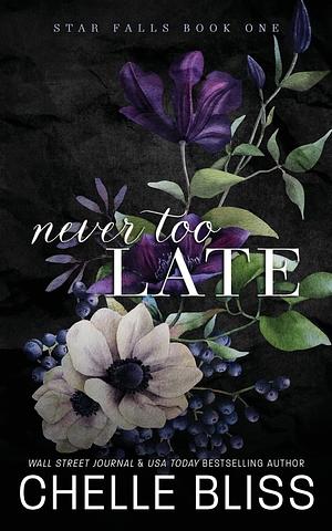 Never Too Late by Chelle Bliss