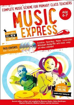 Music Express: Age 6-7 (Book + 3cds + DVD-ROM): Complete Music Scheme for Primary Class Teachers [With CD (Audio) and DVD ROM] by Maureen Hanke, Helen MacGregor, Stephen Chadwick