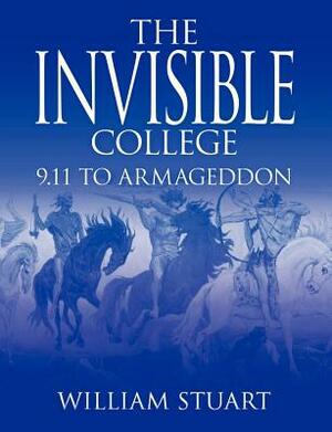 The Invisible College: 9.11 to Armageddon by William Stuart