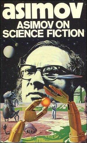 Asimov On Science Fiction by Isaac Asimov
