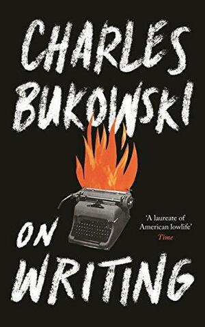 On Writing by Charles Bukowski