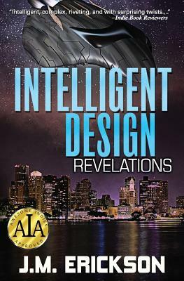 Intelligent Design: Revelations by J. M. Erickson