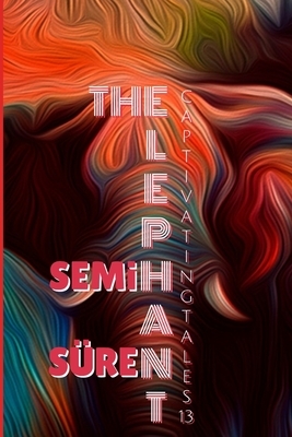 The Elephant: A Short Story by Semih Süren