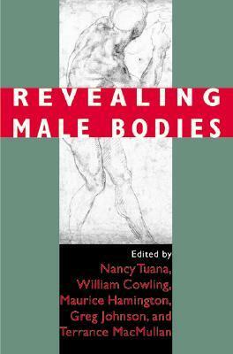 Revealing Male Bodies by Greg Johnson, William Cowling, Nancy Tuana, Maurice Hamington