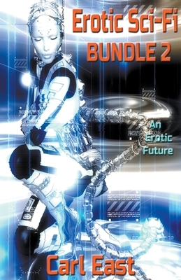 Erotic Sci-Fi Bundle 2 by Carl East