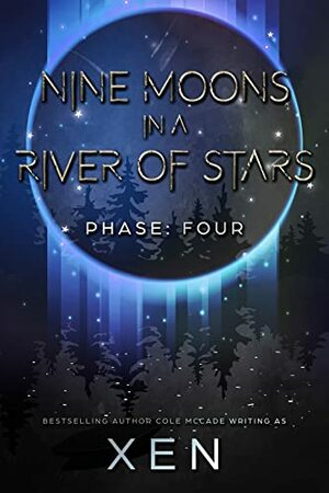 Nine Moons in a River of Stars: Phase Four by Xen