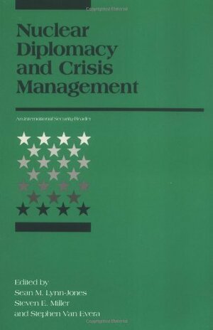 Nuclear Diplomacy and Crisis Management by Sean M. Lynn-Jones