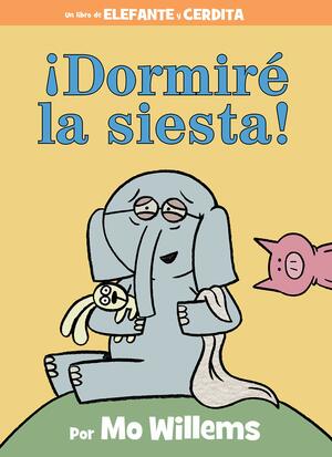 ¡Dormiré la siesta! by Mo Willems