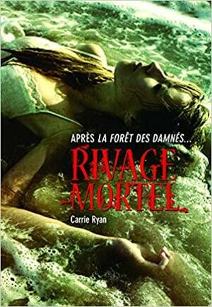 Rivage mortel by Alice Marchand, Carrie Ryan