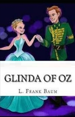 Glinda of Oz Illustrated by L. Frank Baum