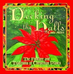 decking the halls: The folklore and traditions of christmas plants by Linda Allen