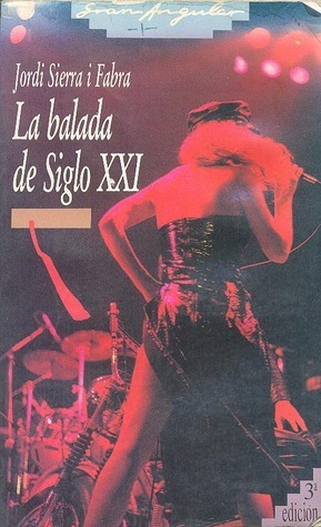 La balada de Siglo XXI by Jordi Sierra i Fabra