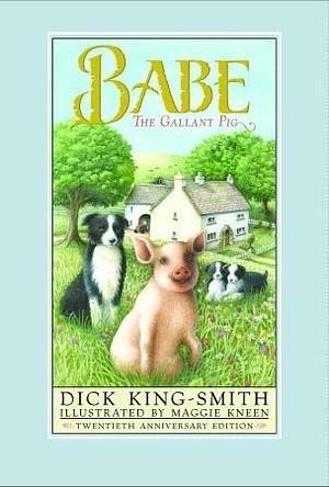 Babe : The Gallant Pig by Dick King-Smith, Maggie Kneen