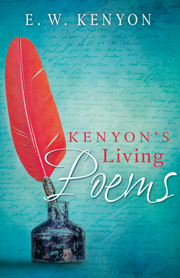 Kenyon's Living Poems by E. W. Kenyon