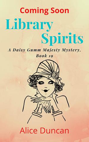 Library Spirits (A Daisy Gumm Majesty Mystery, Book 19): Historical Cozy Mystery by Alice Duncan, Alice Duncan