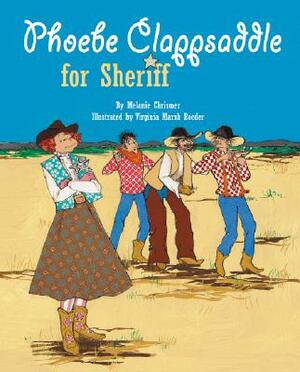 Phoebe Clappsaddle for Sheriff by Melanie Chrismer