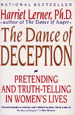 The Dance of Deception: A Guide to Authenticity and Truth-Telling in Women's Relationships by Harriet Lerner